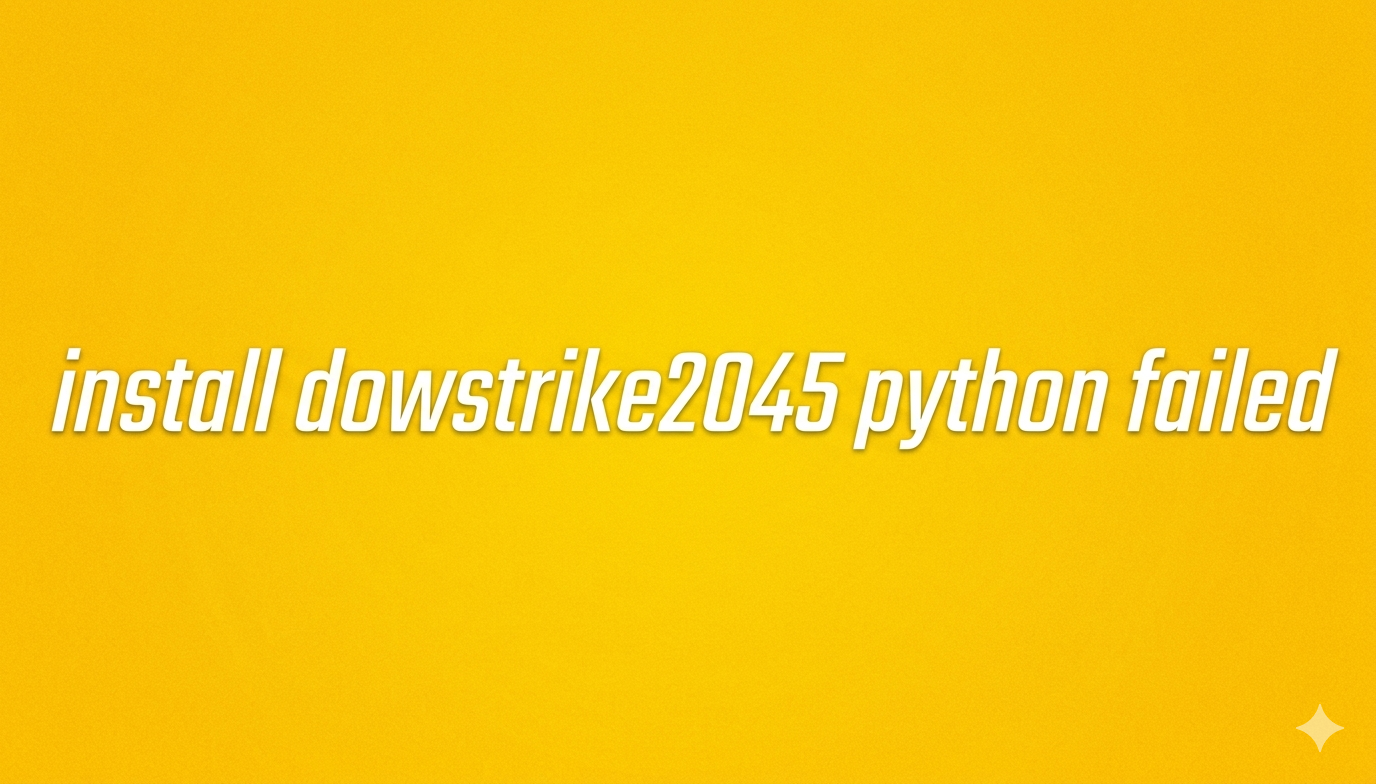 install dowsstrike2045 python failed